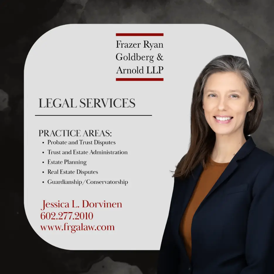 Advertisement for Frazer Ryan Goldberg & Arnold LLP, featuring Jessica L. Dorvinen and the firm’s practice areas, including probate, trust disputes, estate planning, real estate disputes, and guardianship services.