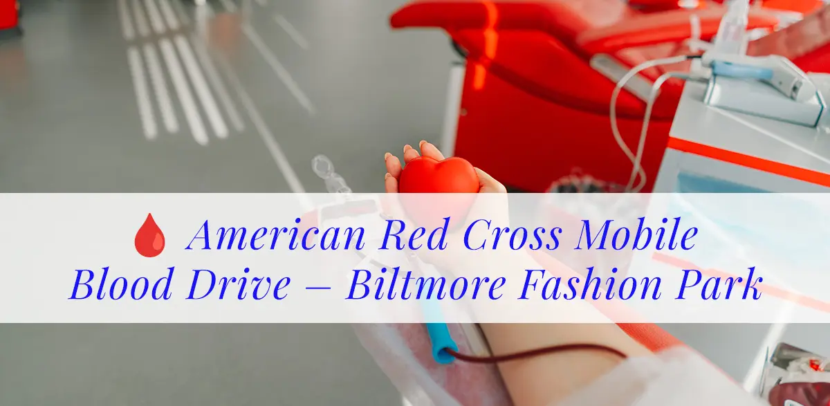 A person donating blood while holding a red heart-shaped stress ball, with overlaid text reading: "American Red Cross Mobile Blood Drive – Biltmore Fashion Park"