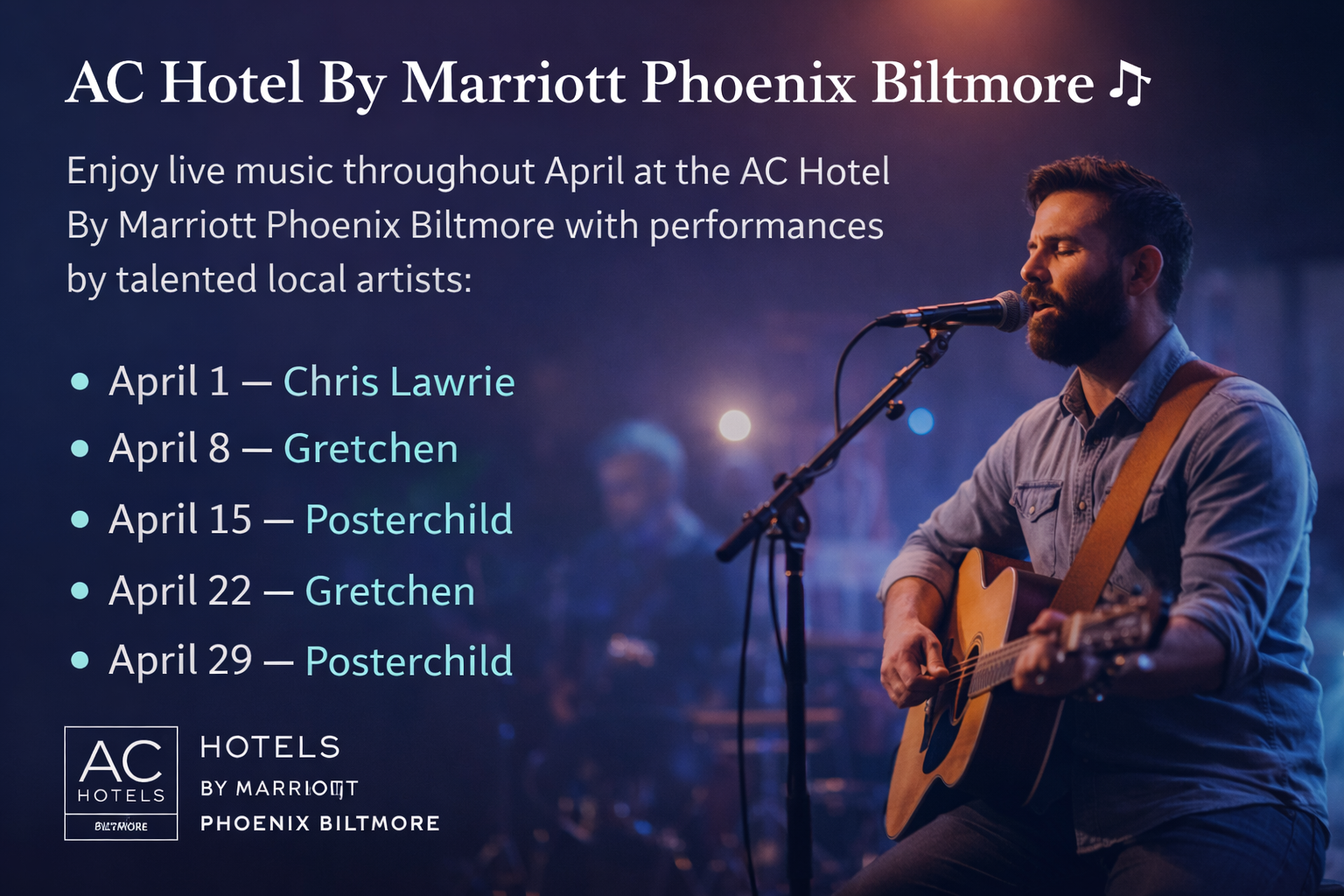 Live music promotion for AC Hotel By Marriott Phoenix Biltmore featuring April performances by Chris Lawrie, Gretchen, and Posterchild