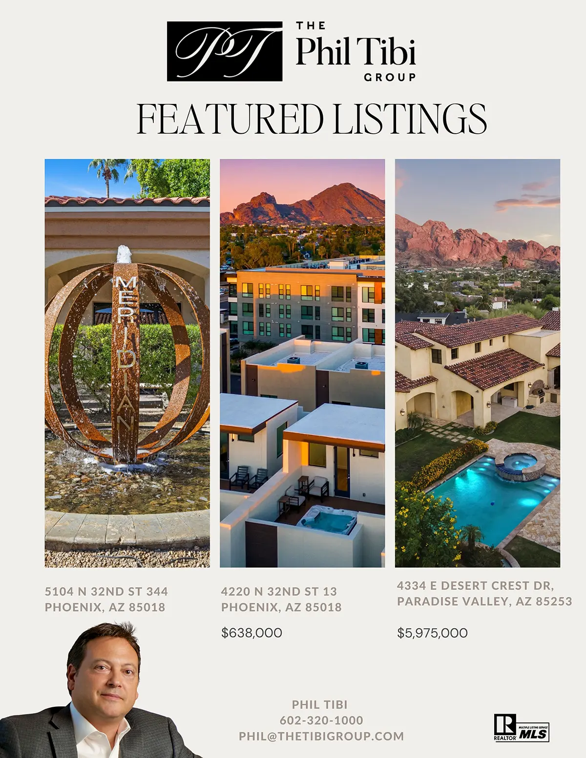 The Phil Tibi Group Featured Listings for May 2026: Meridian condo at 5104 N 32nd St #344 Phoenix AZ 85018, modern townhome at 4220 N 32nd St #13 Phoenix AZ 85018 priced $638,000, and Paradise Valley luxury estate at 4334 E Desert Crest Dr Paradise Valley AZ 85253 priced $5,975,000. Phil Tibi, Associate Broker, 602-320-1000, phil@thetibigroup.com.