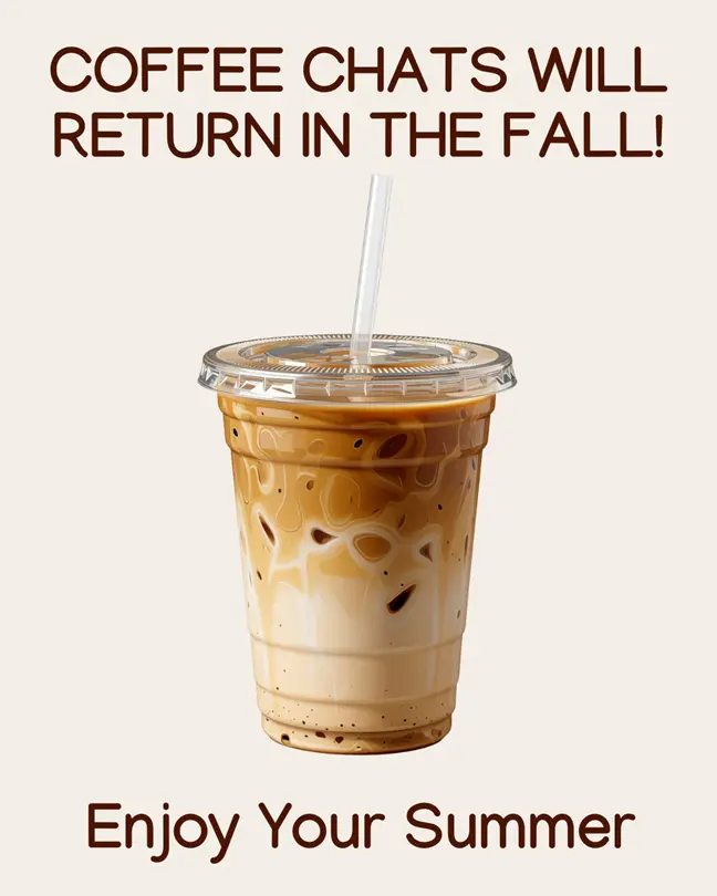 Iced coffee graphic announcing Councilman Kevin Robinson&rsquo;s District 6 Coffee Chats will return in the fall with the message &ldquo;Enjoy Your Summer.&rdquo;